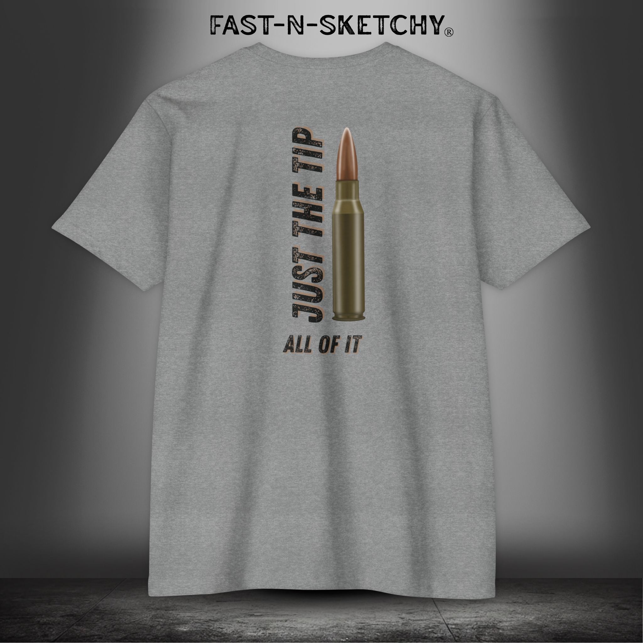 Just the Tip, All of It: Military Edition FAST-N-SKETCHY T-Shirt