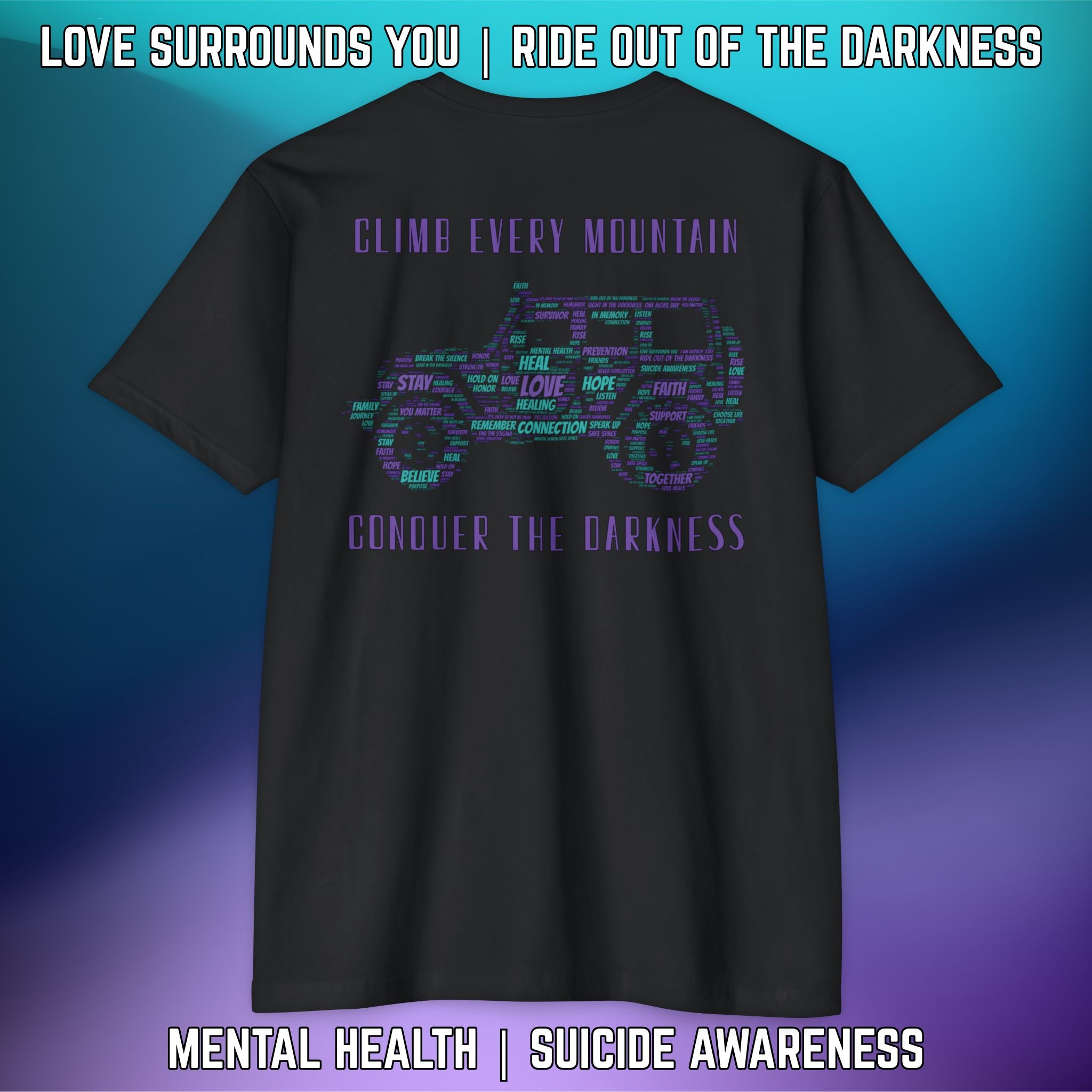 Climb Every Mountain, Conquer the Darkness | Suicide Awareness T-Shirt | Love Surrounds You - LSY