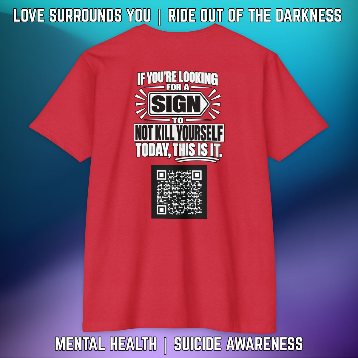 If You’re Looking For A Sign.... QR Code Love Surrounds You Suicide Awareness Tee - LSY