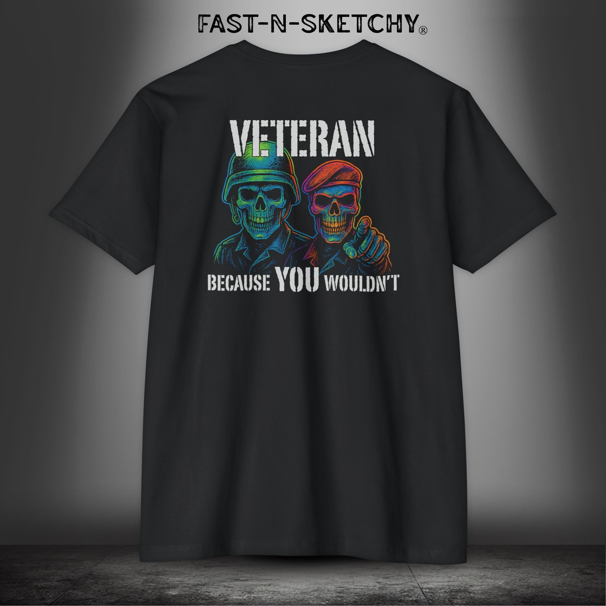 Veteran, Because You Wouldn't - Military Edition T-Shirt