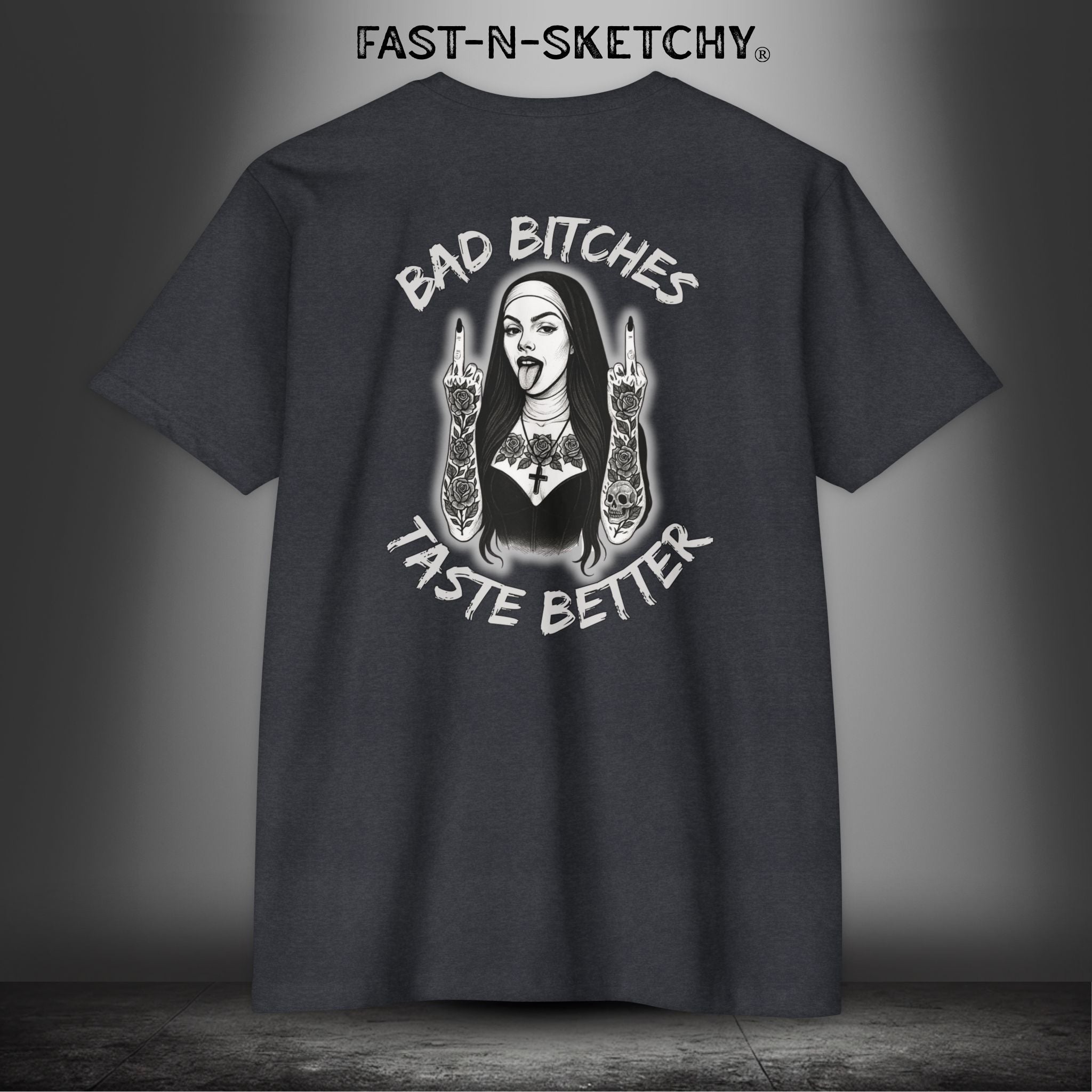 Bad Bitches Taste Better: FAST-N-SKETCHY - T-Shirt