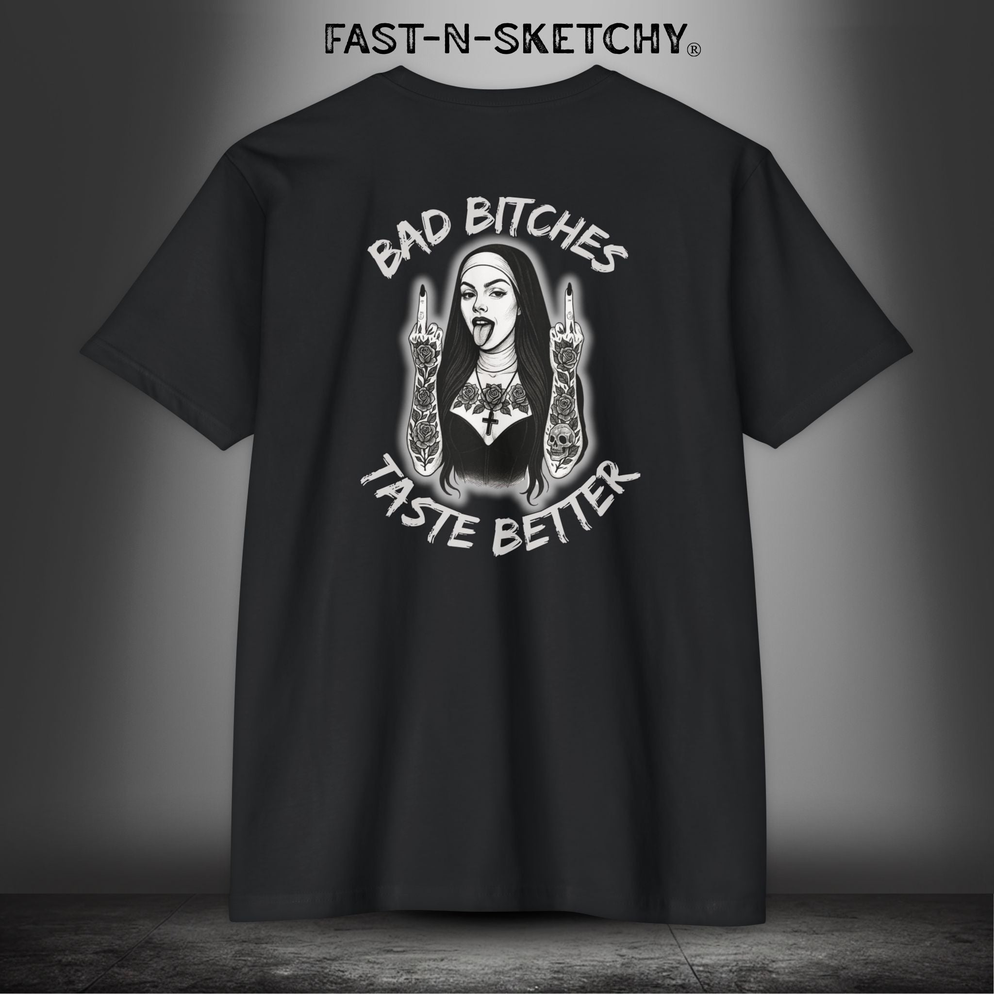 Bad Bitches Taste Better: FAST-N-SKETCHY - T-Shirt