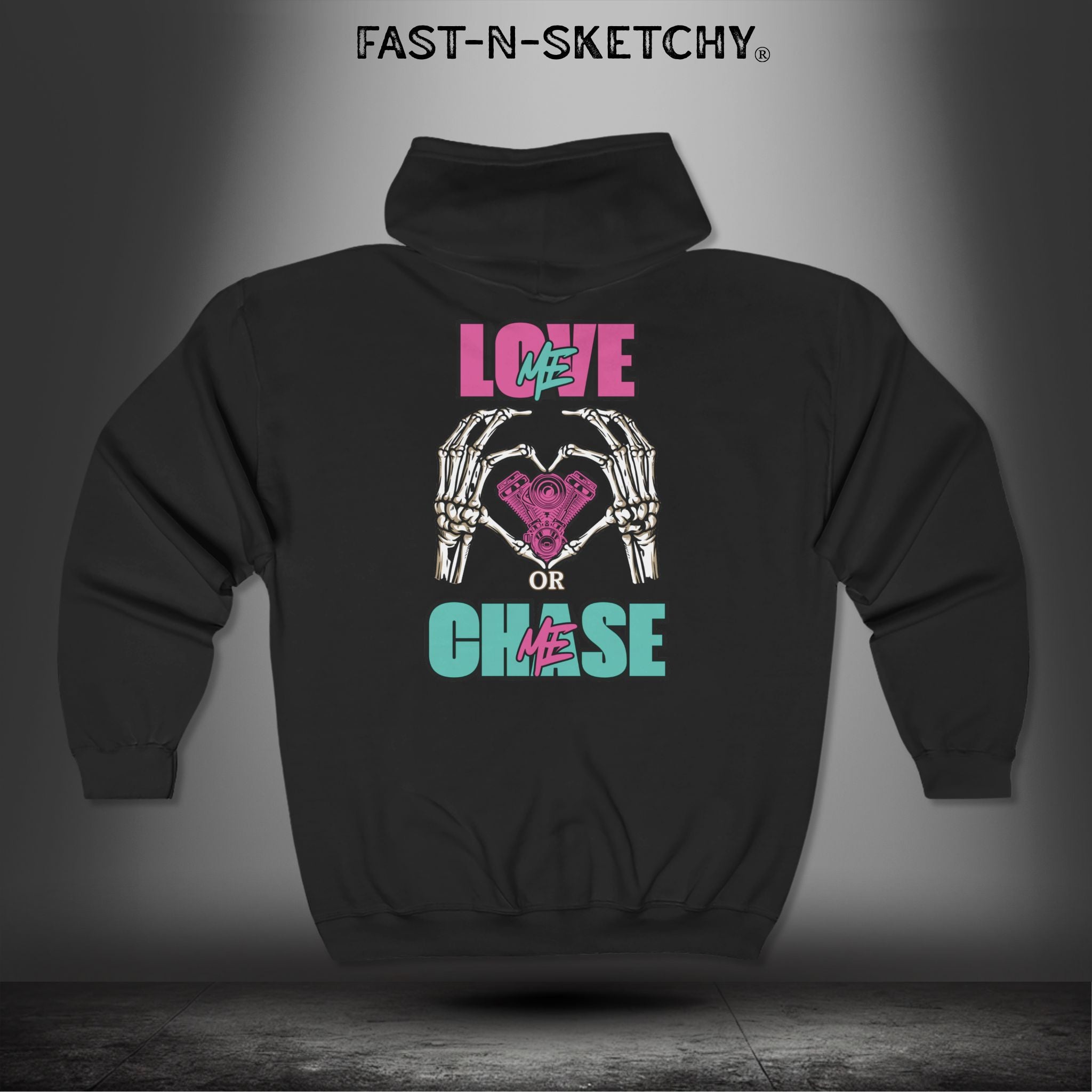 LOVE ME OR CHASE ME - FAST-N-SEXY™: Zip Hoodie
