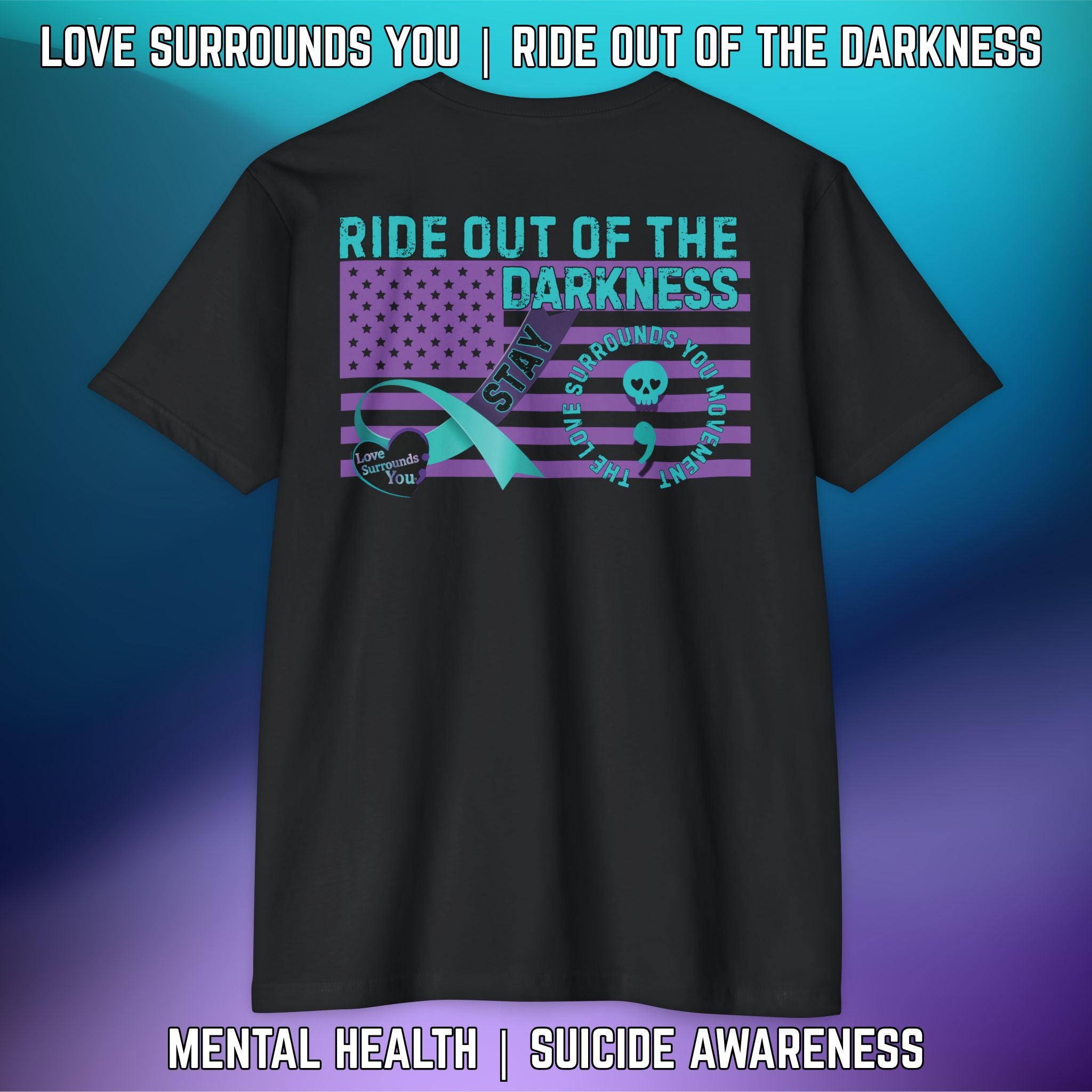Stay Suicide Prevention Flag T-Shirt | Love Surrounds You | Ride Out of the Darkness | Mental Health Awareness - LSY