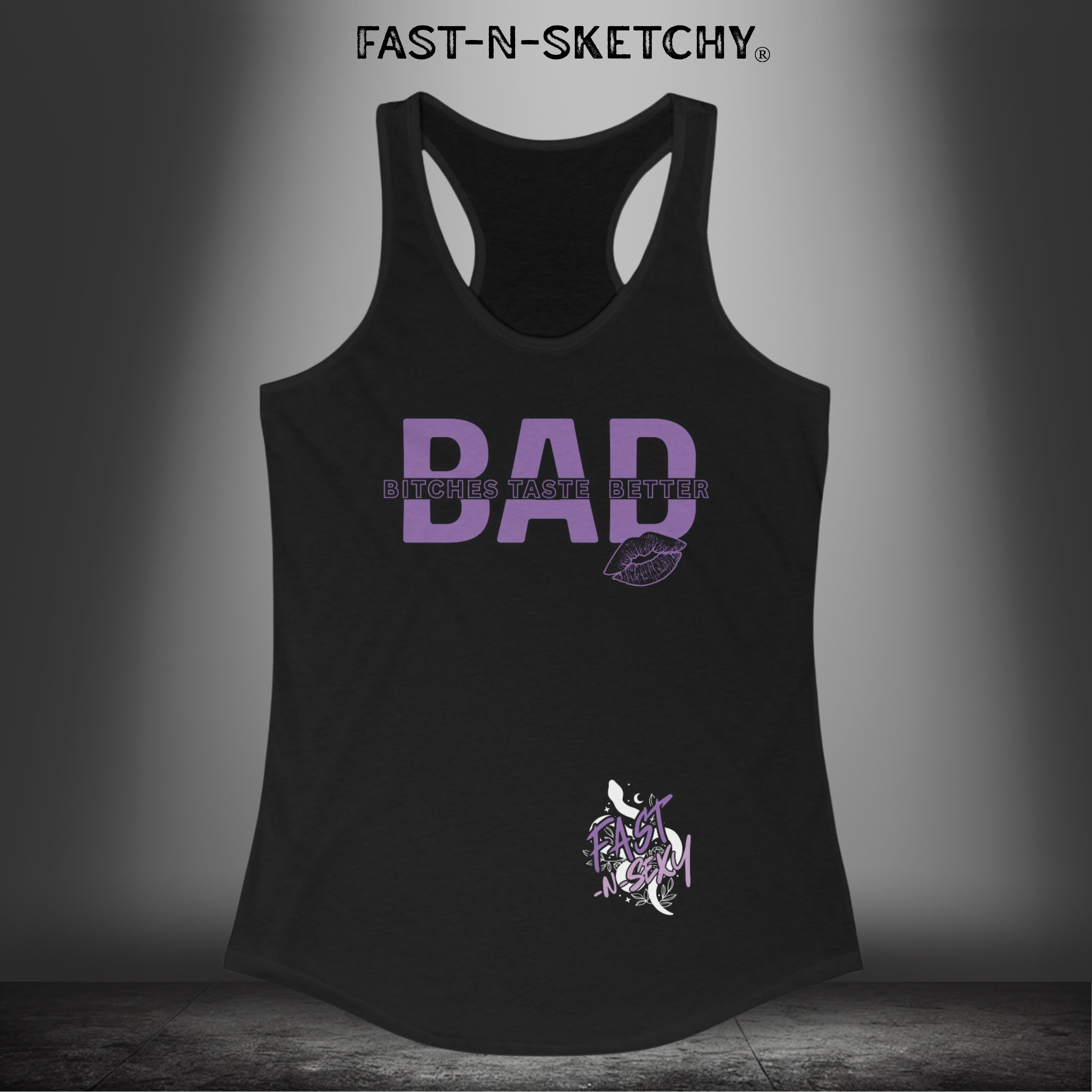 Bad Bitches Taste Better: FAST-N-SEXY - Racerback Tank Top