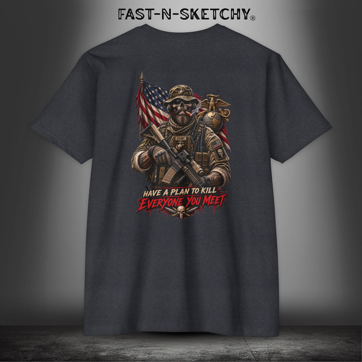 Mad Dog: Have a Plan to Kill Everyone You Meet - Military Marine Edition Tee