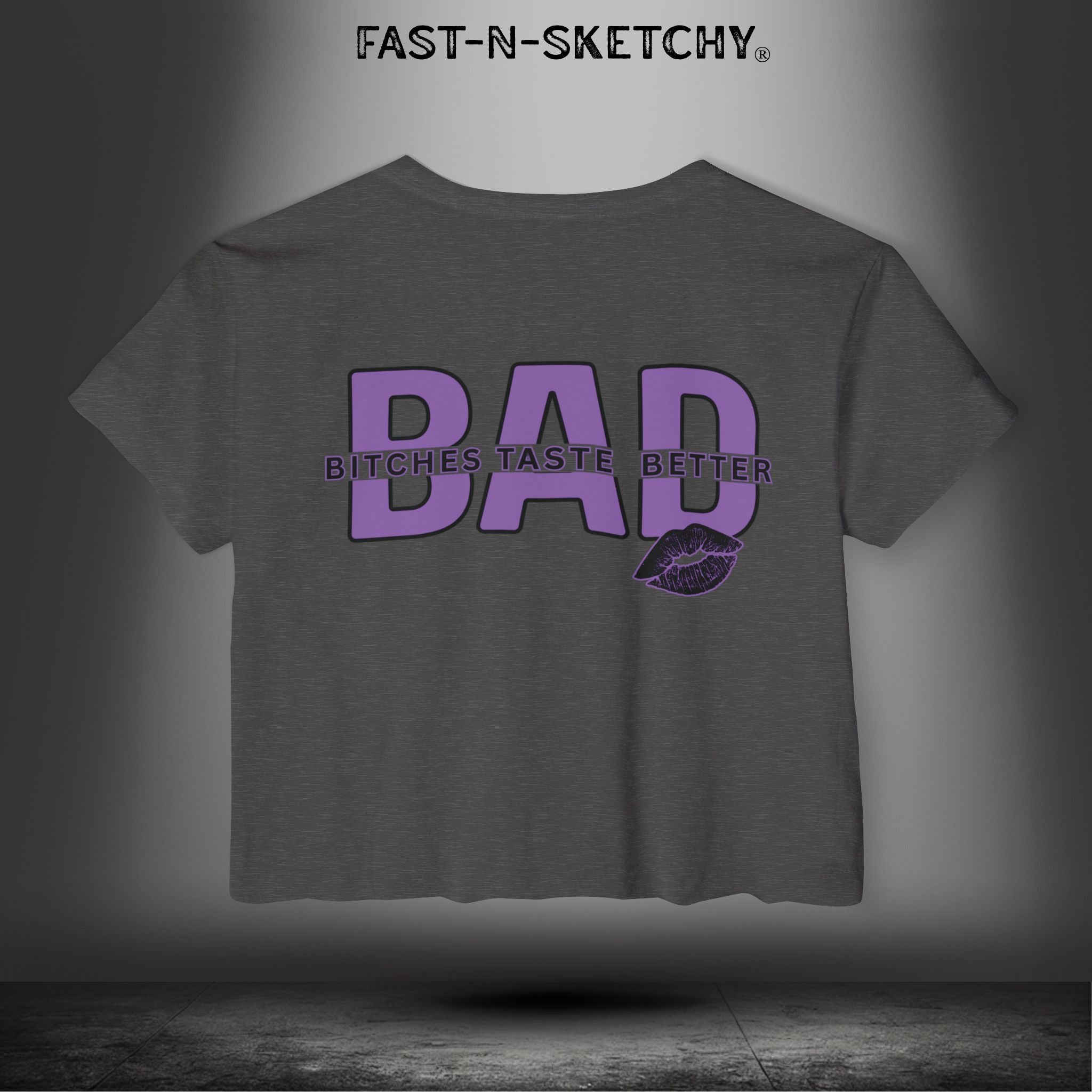Bad Bitches Taste Better: FAST-N-SEXY - Crop T-Shirt
