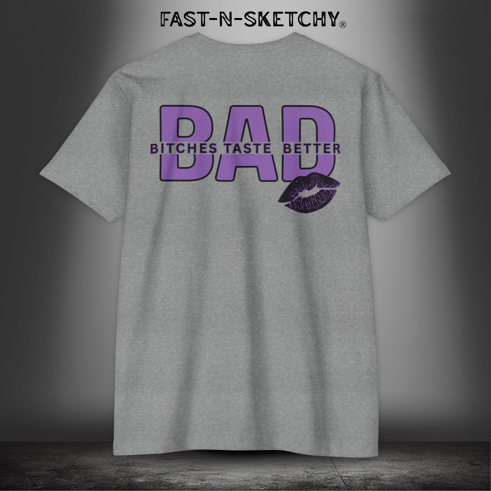 Bad Bitches Taste Better: FAST-N-SEXY - T-shirt