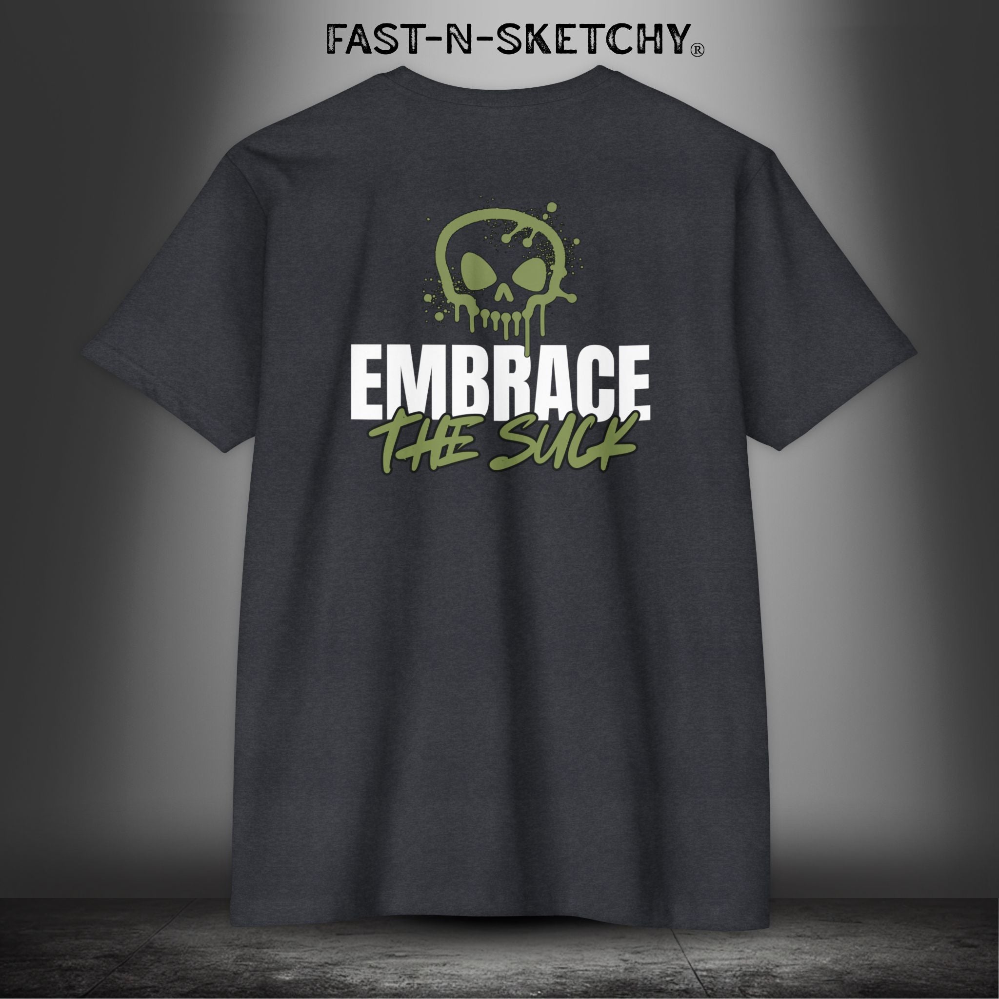 EMBRACE THE SUCK: T-Shirt