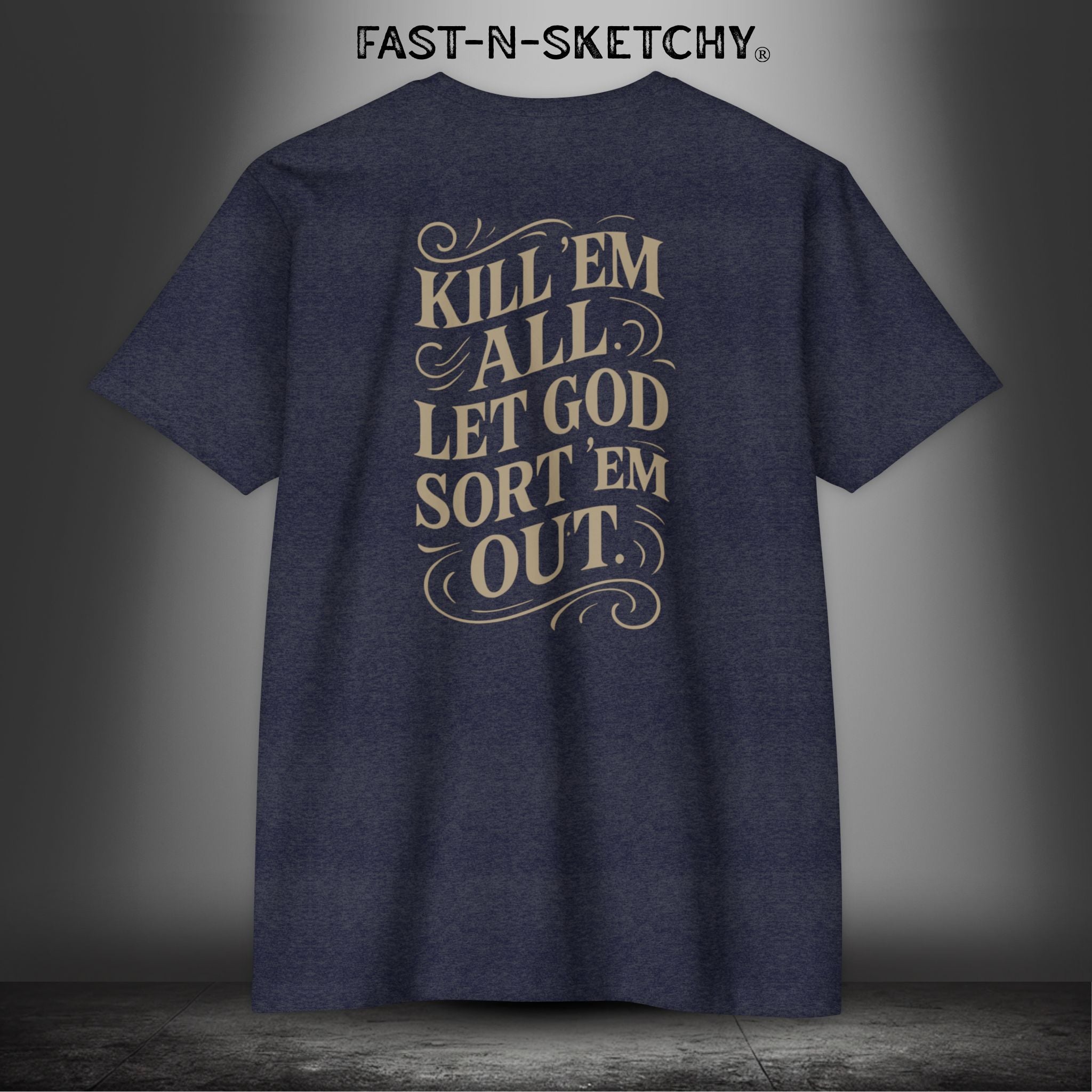 Kill 'Em All, Let God Sort Them Out: Military Edition Premium Fitted Tee