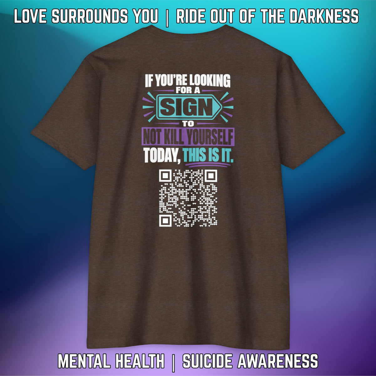 If You’re Looking For A Sign.... QR Code Love Surrounds You Suicide Awareness Tee - LSY