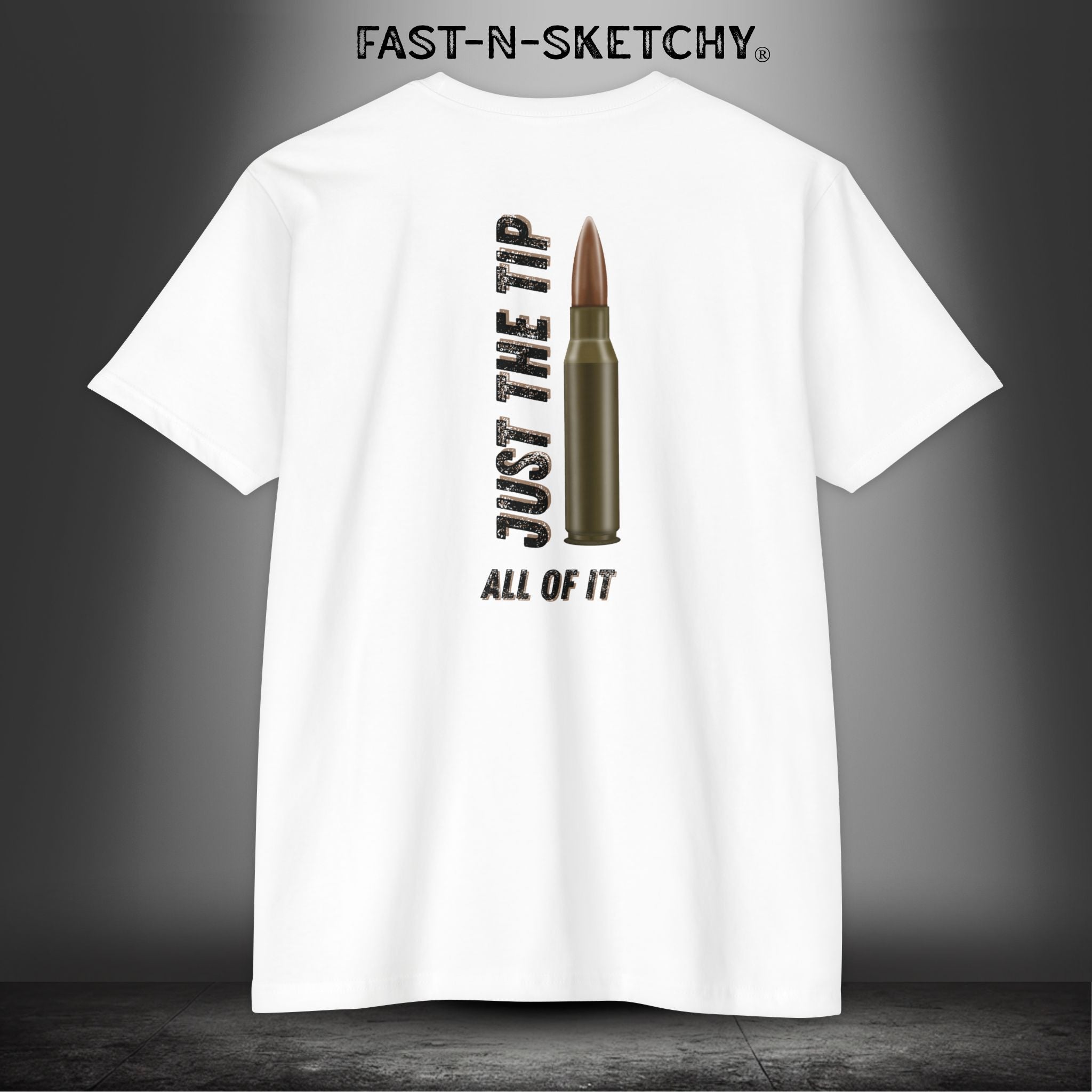 Just the Tip, All of It: Military Edition FAST-N-SKETCHY T-Shirt
