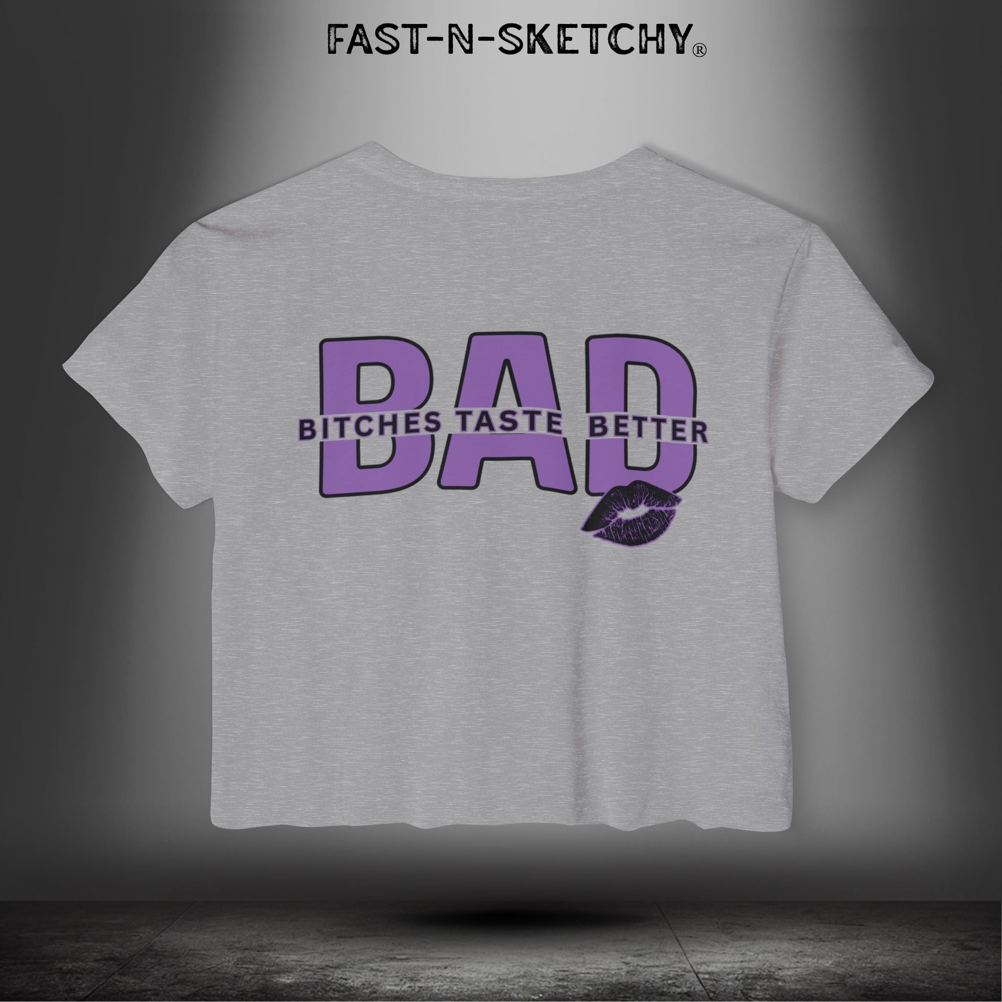 Bad Bitches Taste Better: FAST-N-SEXY - Crop T-Shirt