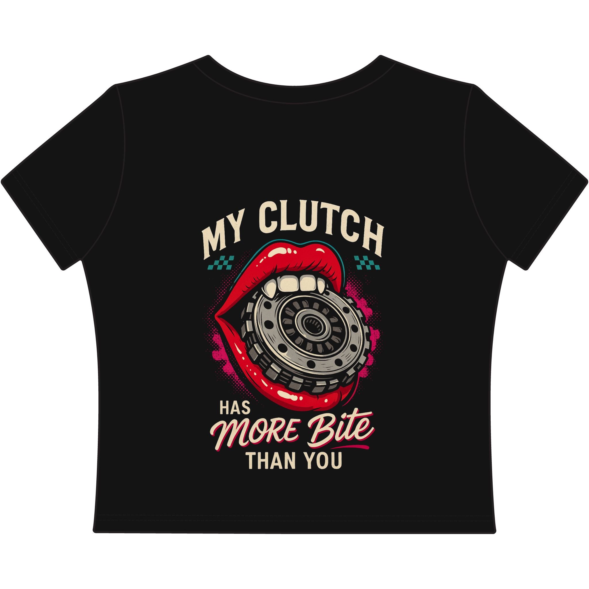 My Clutch Has More Bite Than You: Women's Graphic Baby Tee - Fast N-Sexy
