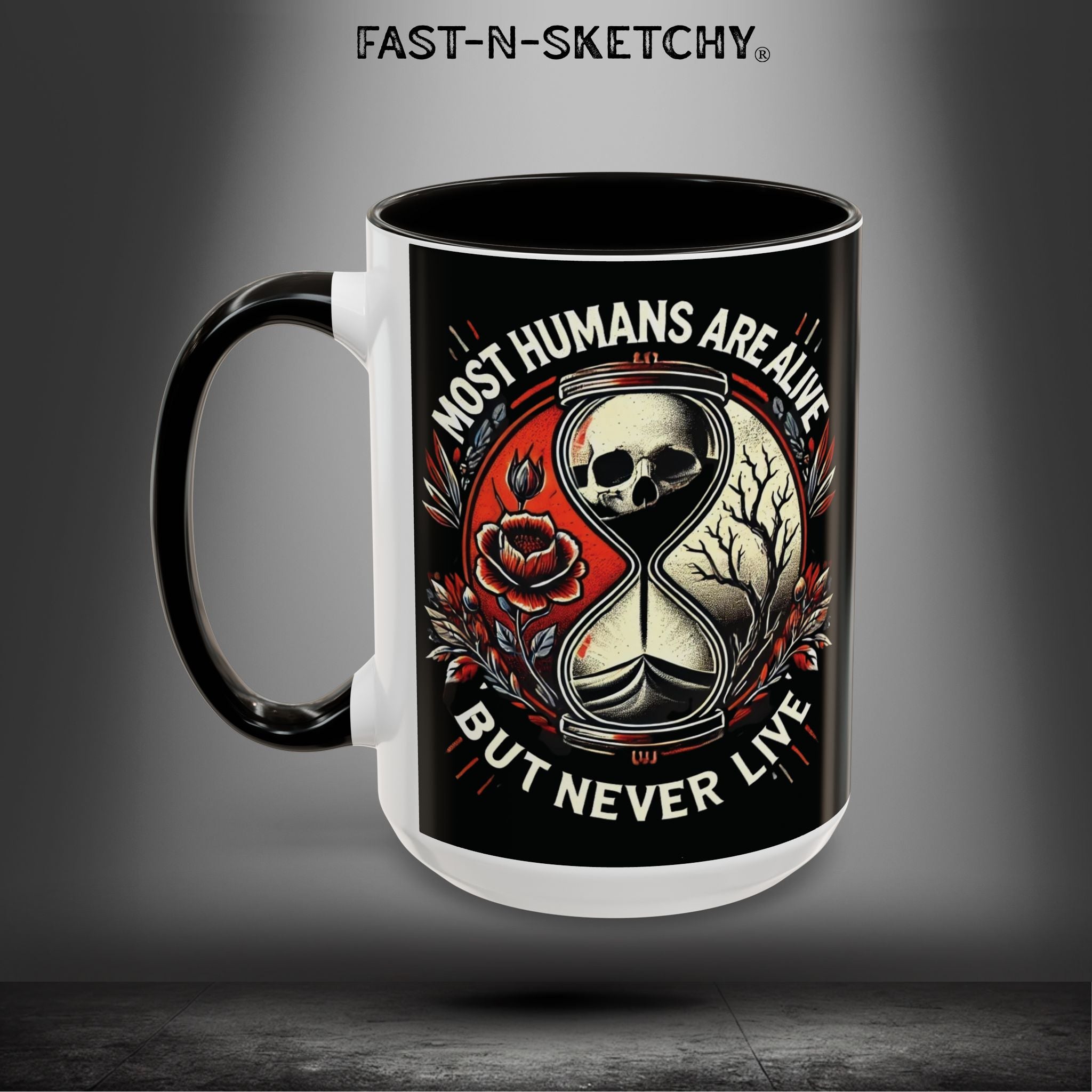 Mugs - MOST HUMANS ARE ALIVE BUT NEVER LIVE - FAST-N-SKETCHY®