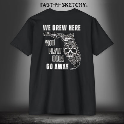 WE GREW HERE, YOU FLEW HERE, GO AWAY: (Dark Colors) T-Shirt
