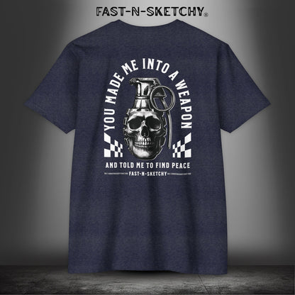 YOU MADE ME INTO A WEAPON & TOLD ME TO FIND PEACE - T-Shirt