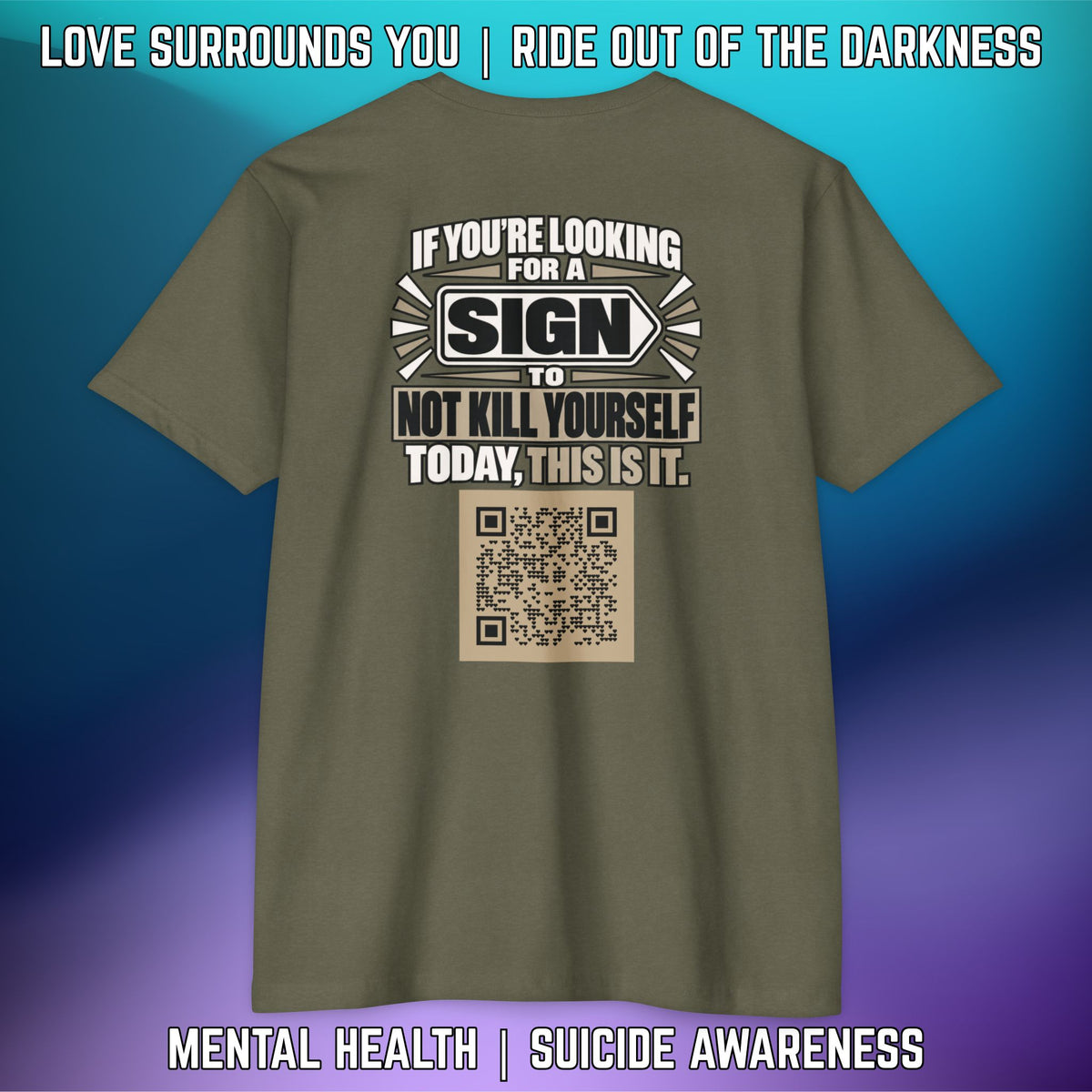 If You’re Looking For A Sign.... QR Code Love Surrounds You Suicide Awareness Tee - LSY