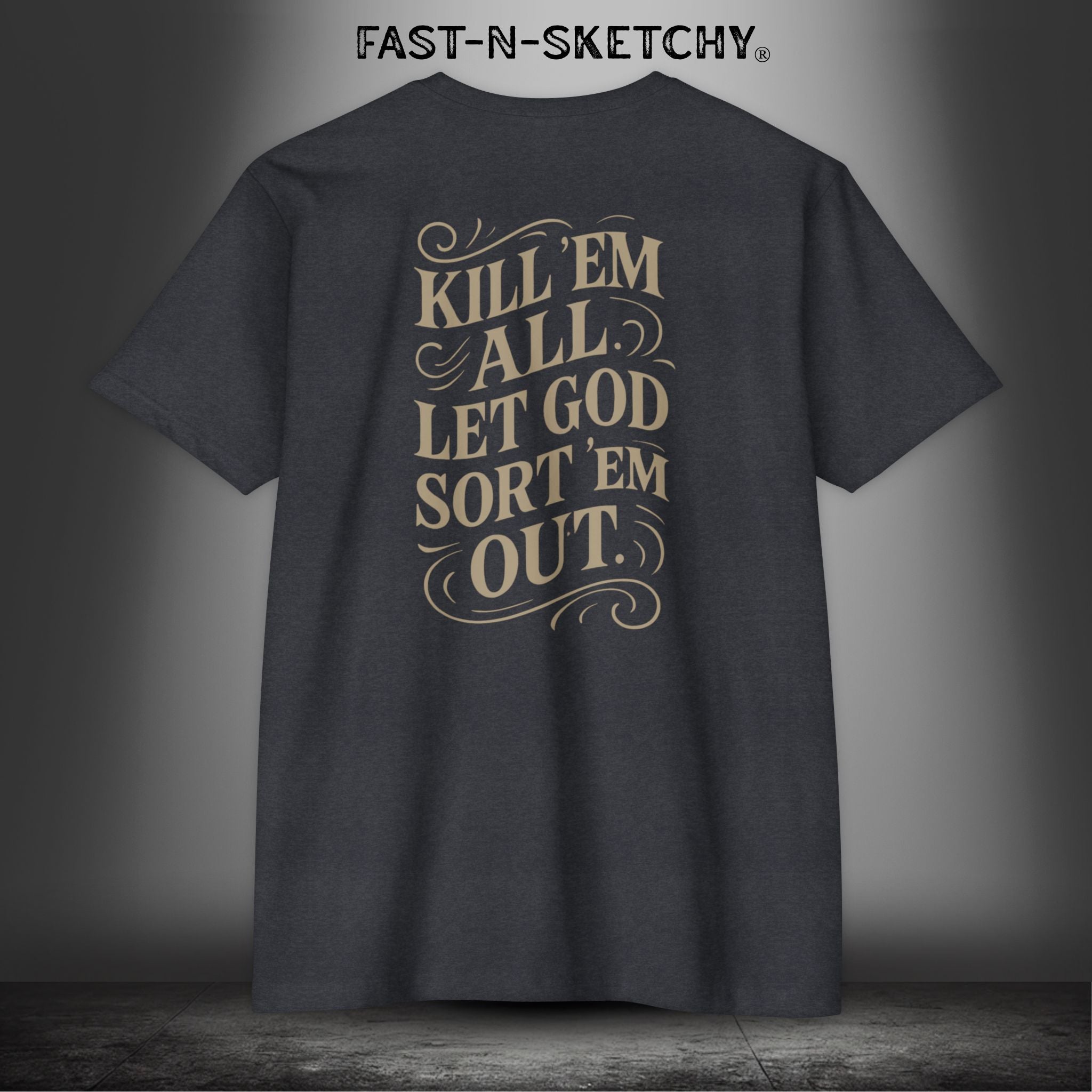 Kill 'Em All, Let God Sort Them Out: Military Edition Premium Fitted Tee