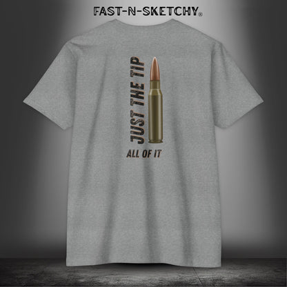 Just the Tip, All of It: Military Edition FAST-N-SKETCHY T-Shirt