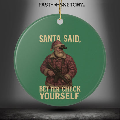 Santa Said Better Check Yourself Ceramic Ornament