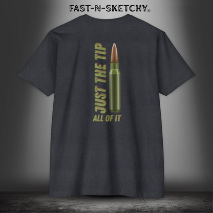Just the Tip, All of It: Military Edition FAST-N-SKETCHY T-Shirt