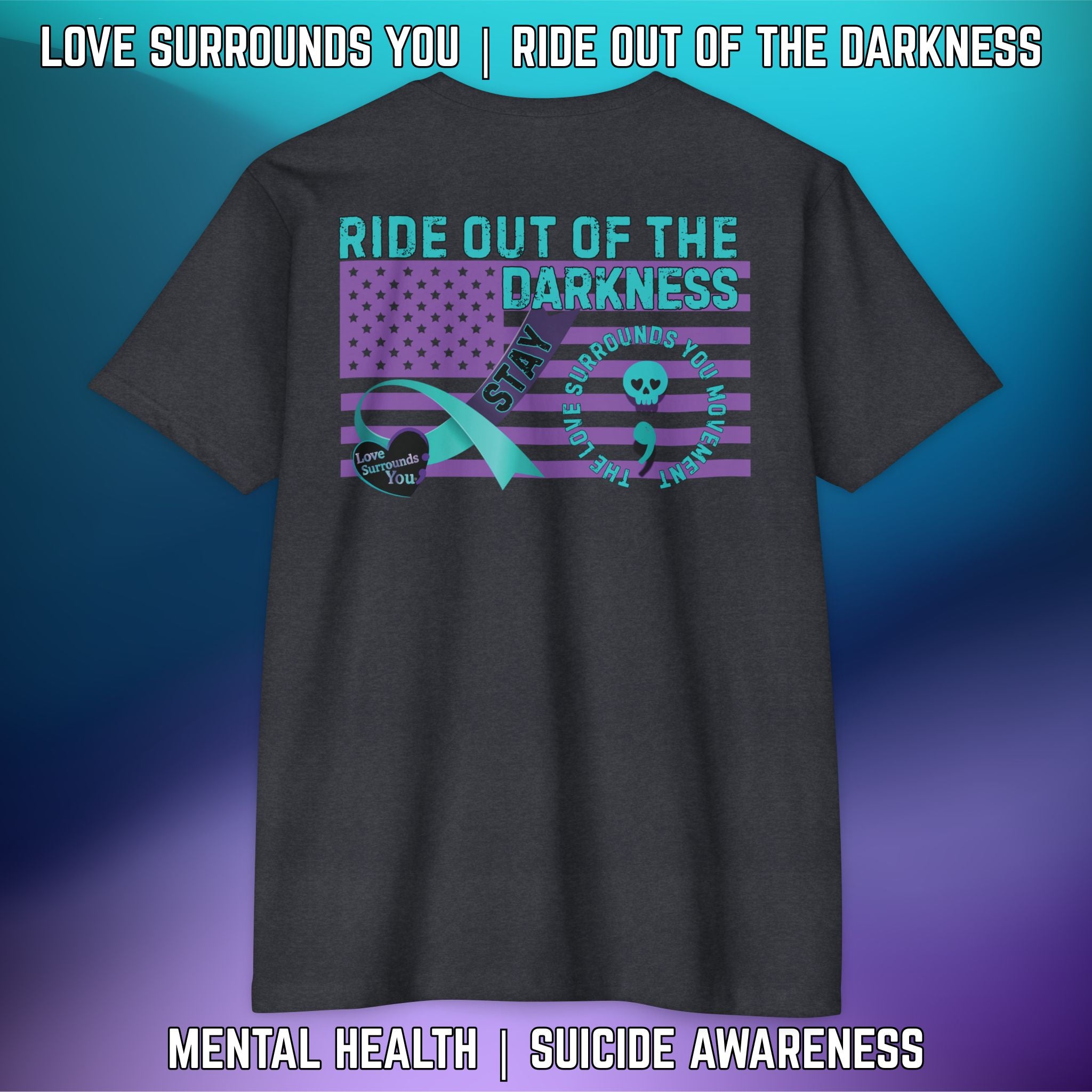 Stay Suicide Prevention Flag T-Shirt | Love Surrounds You | Ride Out of the Darkness | Mental Health Awareness - LSY