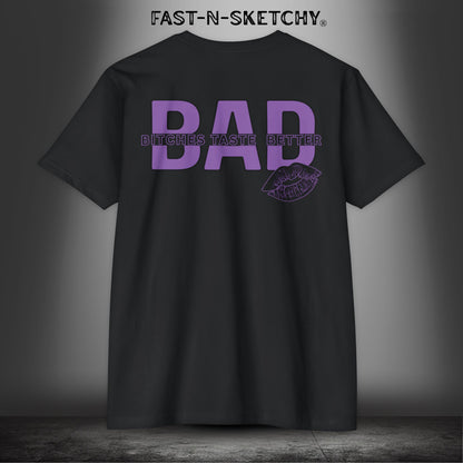 Bad Bitches Taste Better: FAST-N-SEXY - T-shirt