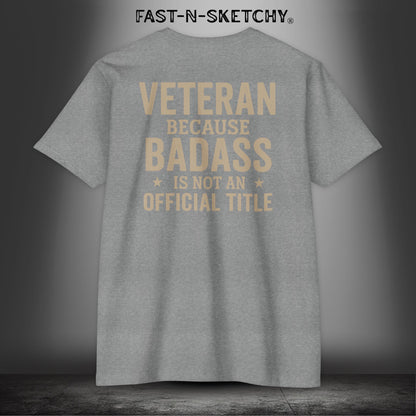 Veteran, Because Badass is not an Official Title: Military Edition Premium Fitted Tee