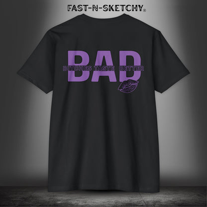 Bad Bitches Taste Better: FAST-N-SEXY - T-shirt