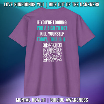 If You're Looking for a Sign.... "Love Surrounds You" QR Suicide Prevention Tee - LSY