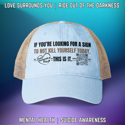 If You're Looking for a Sign.... Suicide Awareness Women's Washed Mesh-Back Cap with High Ponytail Hole - LSY