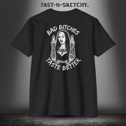 Bad Bitches Taste Better: FAST-N-SKETCHY - T-Shirt