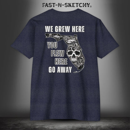 WE GREW HERE, YOU FLEW HERE, GO AWAY: (Dark Colors) T-Shirt