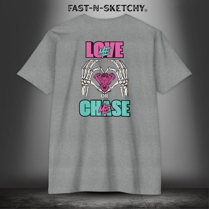 LOVE ME OR CHASE ME - FAST-N-SEXY: T-shirt Classic Fit Crewneck - Next Level 6210