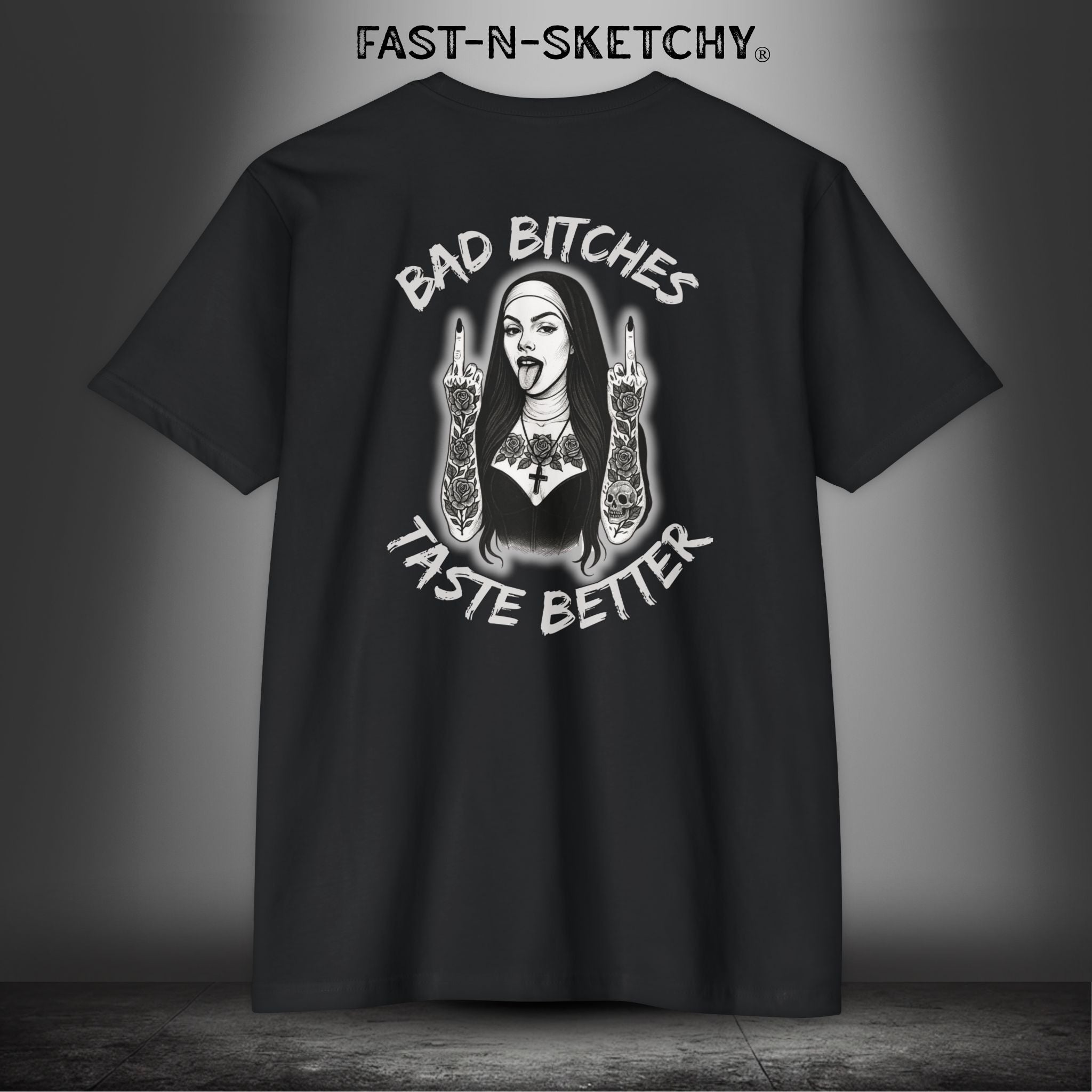 Bad Bitches Taste Better: FAST-N-SKETCHY - T-Shirt