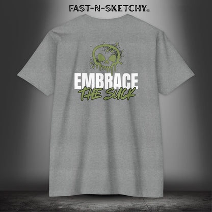 EMBRACE THE SUCK: T-Shirt