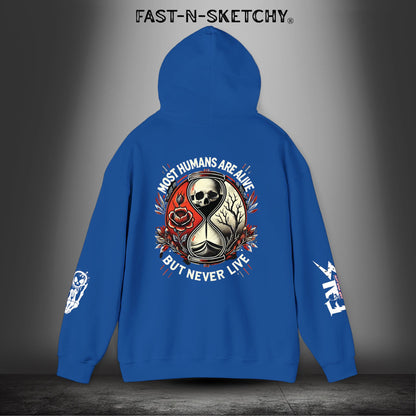 MOST HUMANS ARE ALIVE BUT NEVER LIVE - Heavy Blend Hoodie FAST-N-SKETCHY®