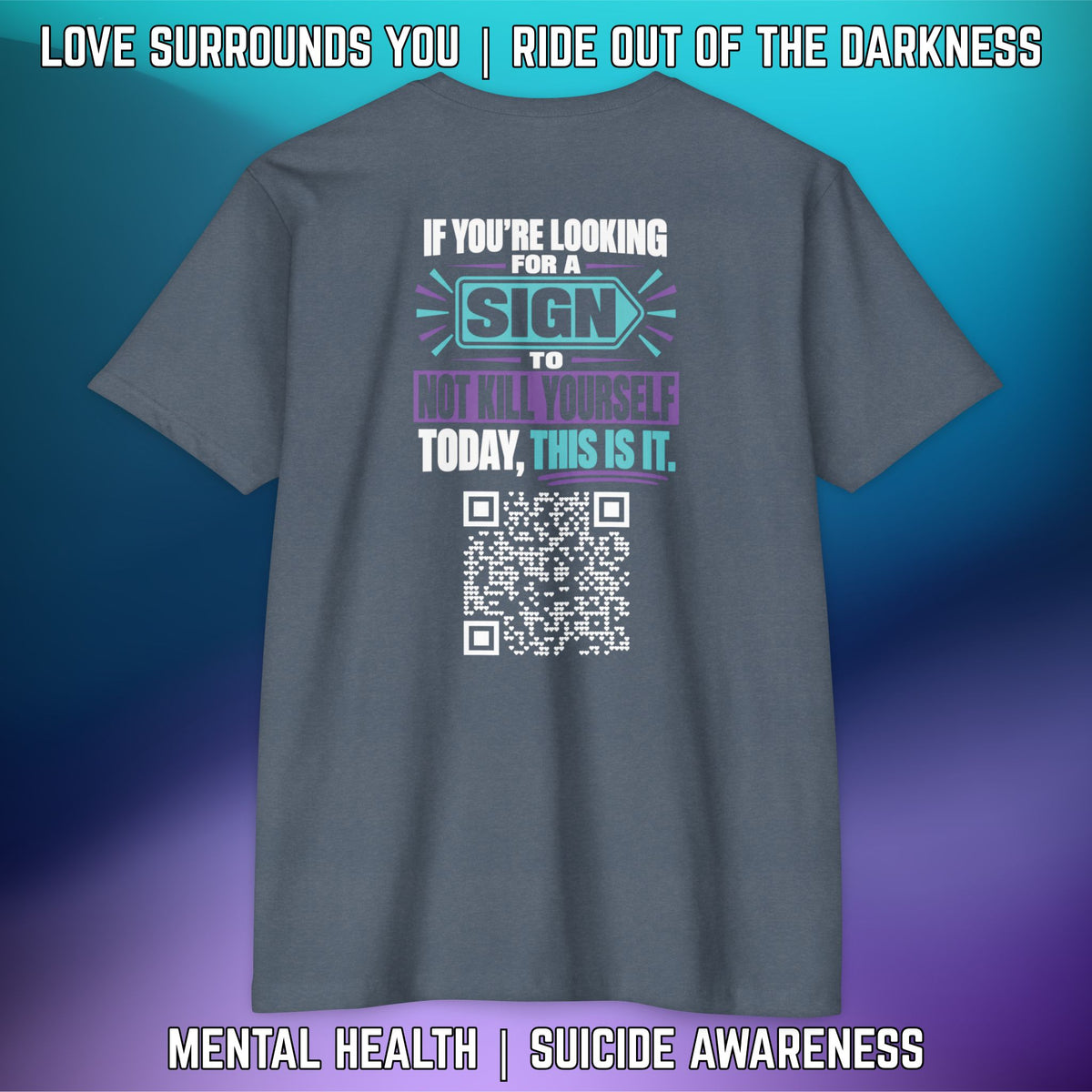 If You’re Looking For A Sign.... QR Code Love Surrounds You Suicide Awareness Tee - LSY