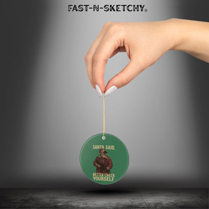 Santa Said Better Check Yourself Ceramic Ornament