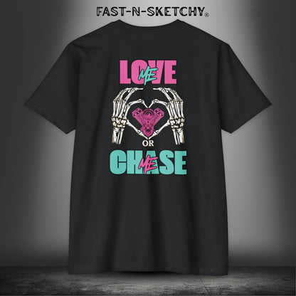 LOVE ME OR CHASE ME - FAST-N-SEXY™: T-shirt Next Level 6210