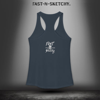 Bad Bitches Taste Better: FAST-N-SKETCHY - Racerback Tank Top