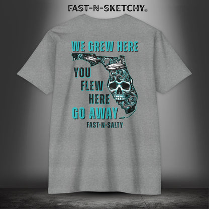WE GREW HERE, YOU FLEW HERE, GO AWAY: T-Shirt Next Level 6210