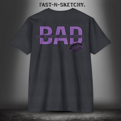 Bad Bitches Taste Better: FAST-N-SEXY - T-shirt