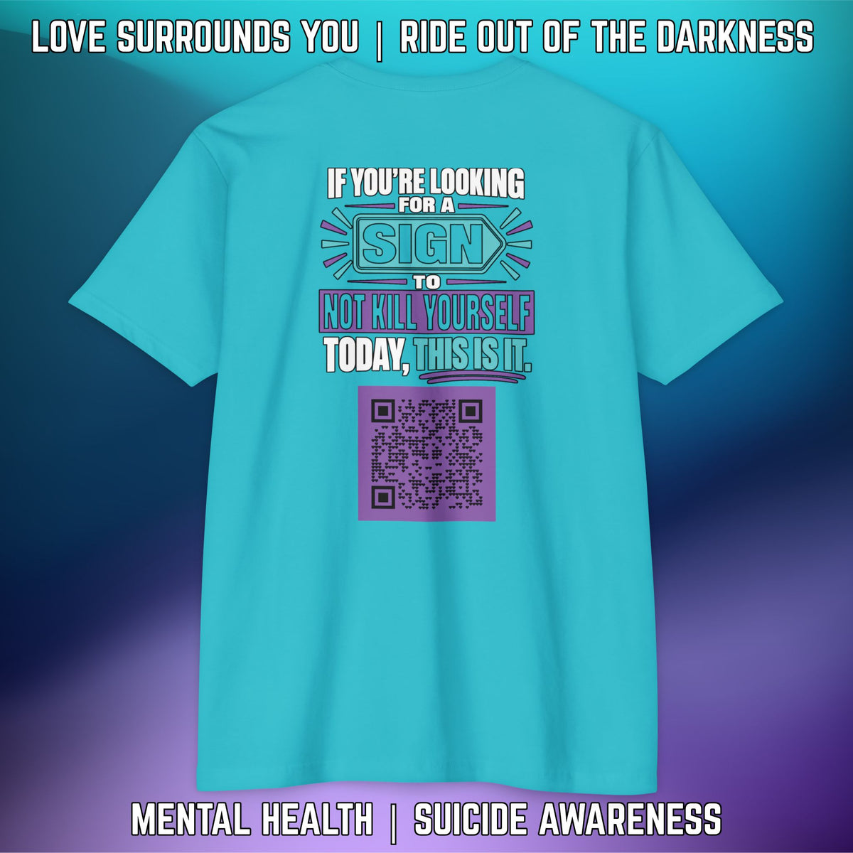 If You’re Looking For A Sign.... QR Code Love Surrounds You Suicide Awareness Tee - LSY