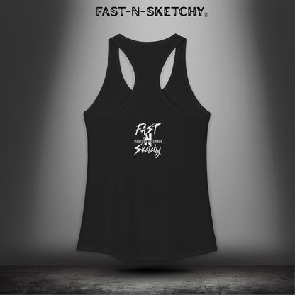 Bad Bitches Taste Better: FAST-N-SKETCHY - Racerback Tank Top