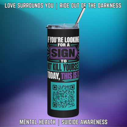 If You’re Looking for a Sign... QR Code Suicide Prevention 20oz Tumbler - LSY