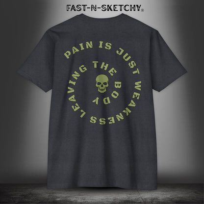 PAIN IS JUST WEAKNESS LEAVING THE BODY: T-Shirt