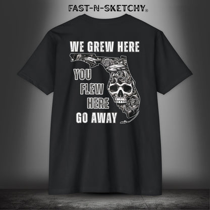 WE GREW HERE, YOU FLEW HERE, GO AWAY: (Dark Colors) T-Shirt
