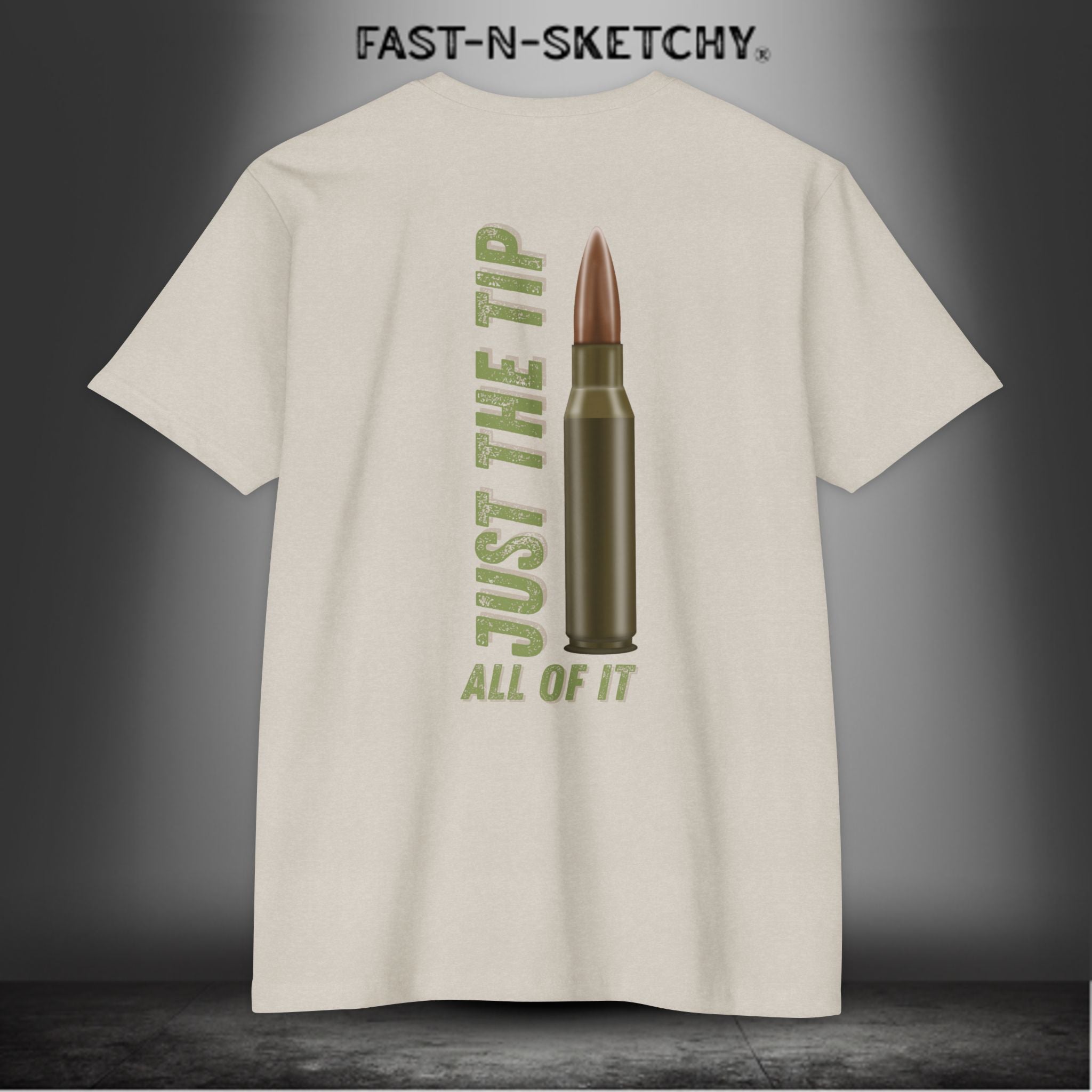 Just the Tip, All of It: Military Edition FAST-N-SKETCHY T-Shirt